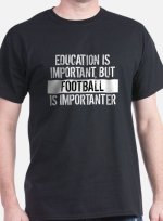 football_is_importanter_tshirt.jpg