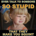 Stupid Squint.jpg
